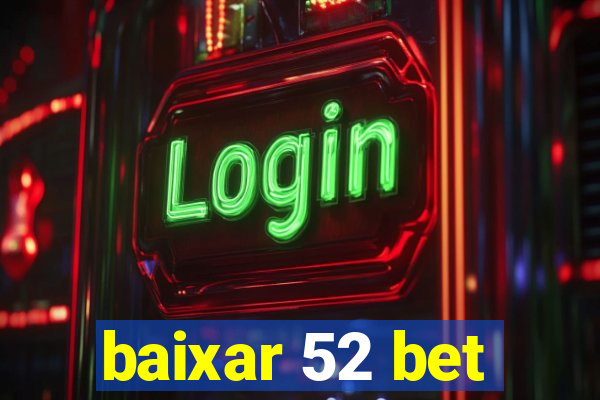 baixar 52 bet